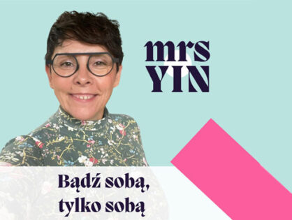 Mrs Yin - Iza Milczarek Wielowymiarowa Ja (# Bądź sobą, tylko sobą)